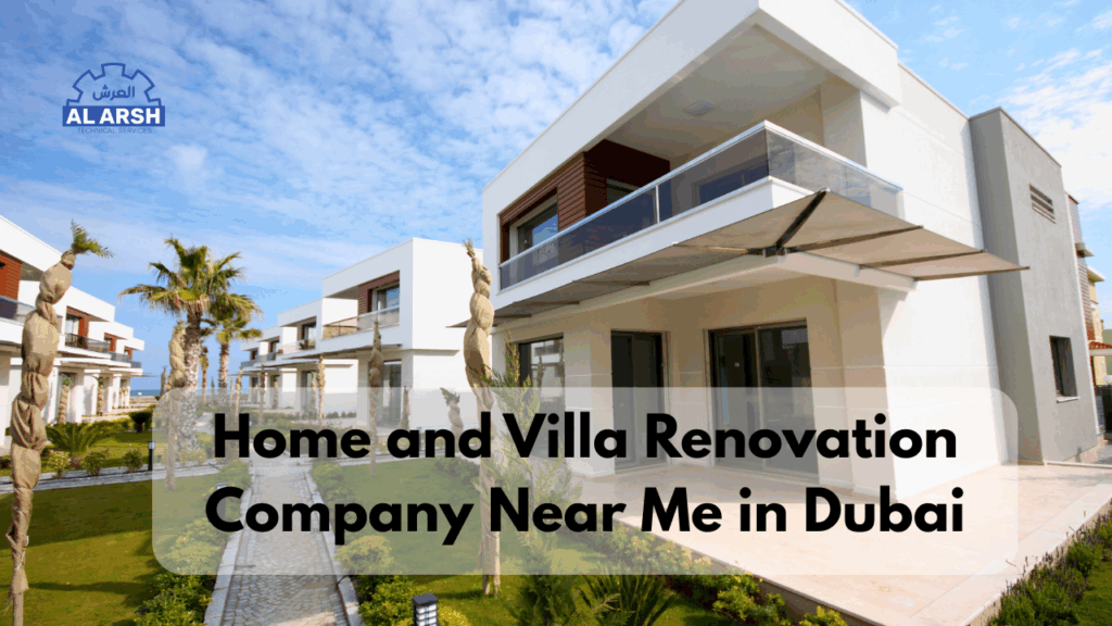 Home and Villa Renovation Company Near Me in Dubai